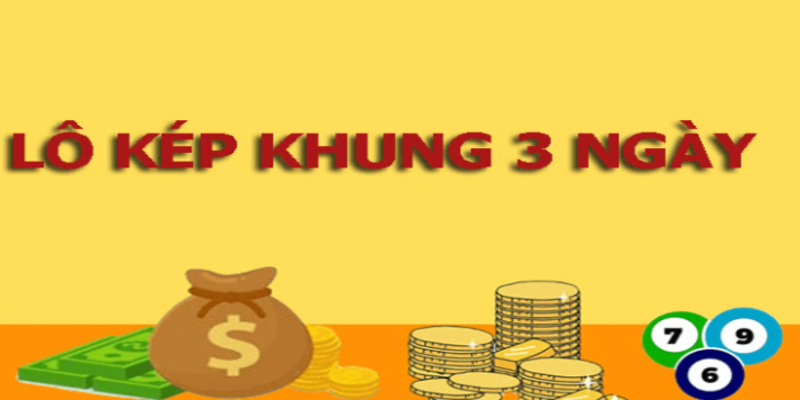 Khái niệm lô kép khung trong 3 ngày 