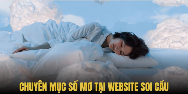 Chuyên mục sổ mơ hữu dụng của website Soi Cầu